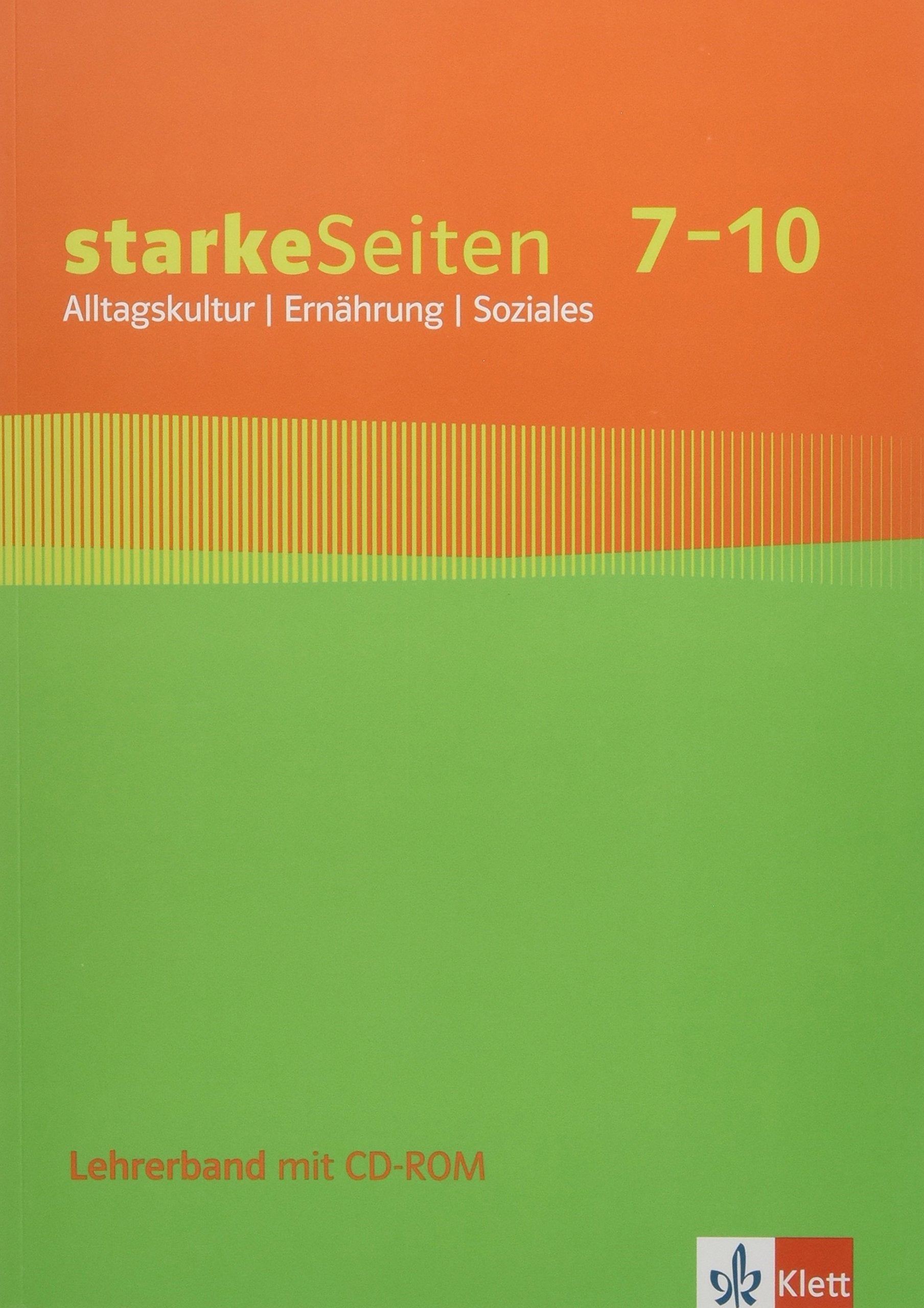 starkeSeiten Alltagskultur / Ernährung / Soziales 7-10. Ausgabe Baden-Württemberg: Handreichungen für den Unterricht mit CD-ROM Klasse 7-10 Education