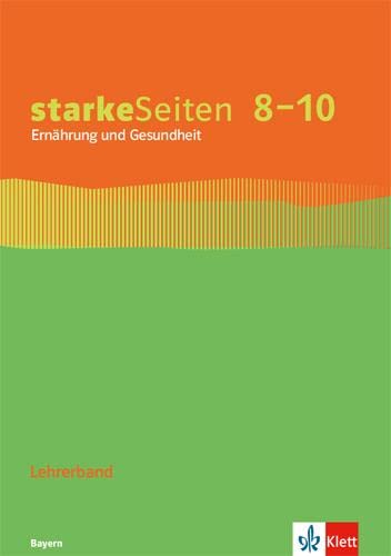 starkeSeiten Ernährung und Gesundheit 8–10. Ausgabe Bayern: Handreichungen für den Unterricht Klasse 8–10 Education