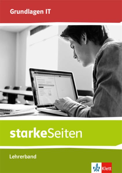 starkeSeiten Grundlagen IT: Handreichungen für den Unterricht Klasse 5-10 Study Guides