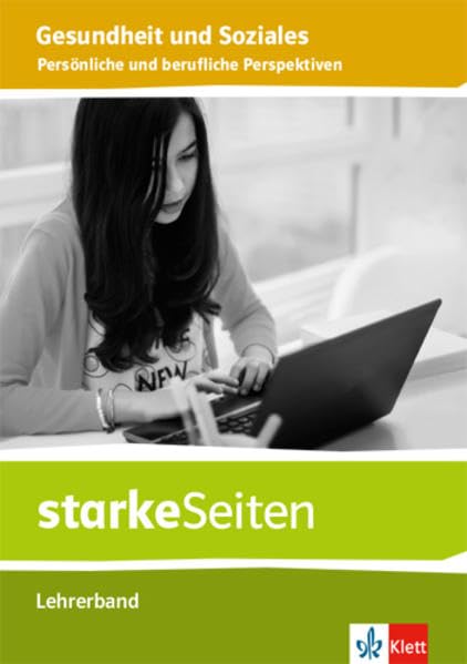 Persönliche und berufliche Perspektiven. Ausgabe Niedersachsen: Handreichungen für den Unterricht ab Klasse 9 (starkeSeiten Gesundheit und Soziales) Study Guides