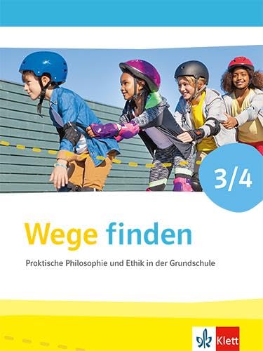 Wege finden 3/4. Ausgabe für Nordrhein-Westfalen: Schulbuch Klasse 3/4 Philosophy