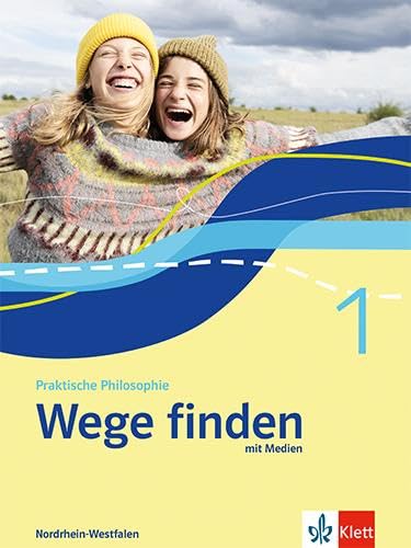 Wege finden 1. Schulbuch mit Medien Klasse 5/6. Ausgabe Nordrhein-Westfalen Philosophy