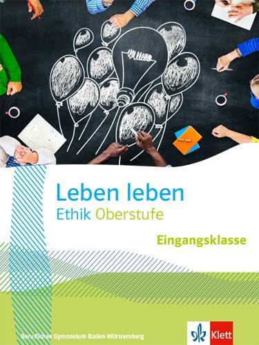 Leben leben Eingangsklasse. Ausgabe Baden-Württemberg Berufliche Gymnasien: Schulbuch Klasse 11 (Leben leben. Ausgabe ab 2023) Philosophy