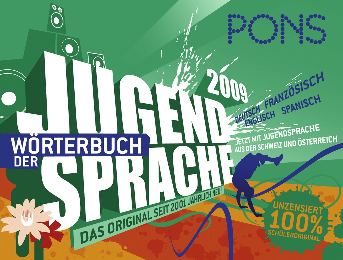 PONS Wörterbuch der Jugendsprache 2009: Mit 550 Einträgen aus Deutschland, Österreich und der Schweiz. Deutsch-Englisch /Französisch /Spanisch Foreign Languages ​​& Dictionaries