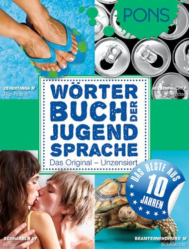 PONS Wörterbuch der Jugendsprache 2011: Mit 1500 Einträgen aus Deutschland, Österreich und der Schweiz Foreign Languages ​​& Dictionaries