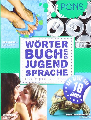 PONS Wörterbuch der Jugendsprache Sammelband: Von Schülerinnnen und Schülern aus Deutschland, Österreich und der Schweiz Learning & Reference