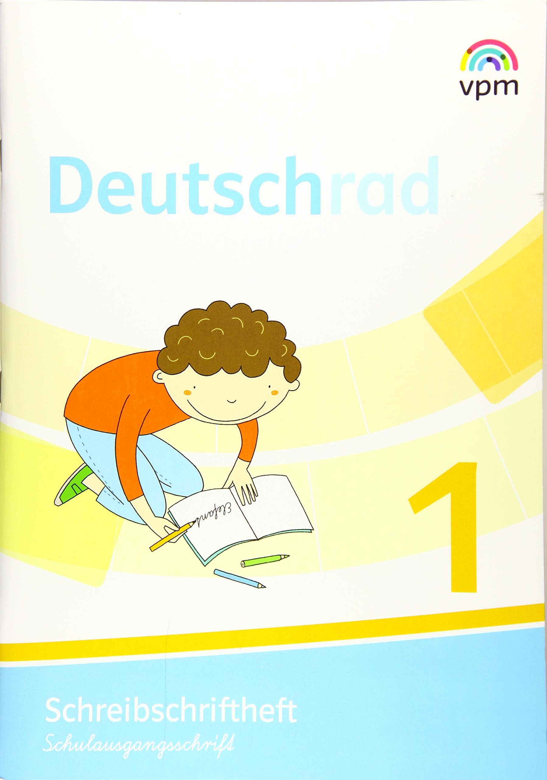 Deutschrad 1: Schreibschriftheft Schulausgangsschrift Klasse 1 (Deutschrad. Ausgabe ab 2018) General education