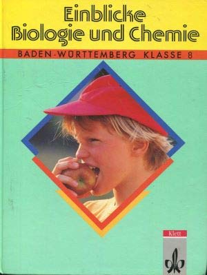 Einblicke Biologie und Chemie, Regionalausgabe Baden-Württemberg, 8. Schuljahr Learning & Reference