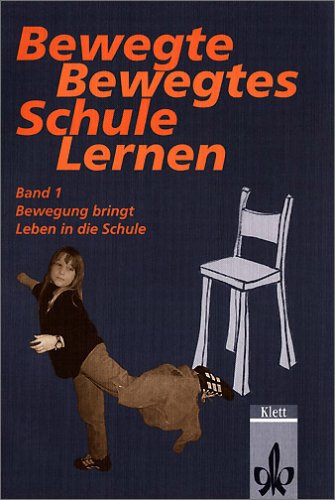 Bewegte Schule - Bewegtes Lernen 1. Bewegung bringt Leben in die Schule (Klett Sportiv / Kopiervorlagen für den Unterricht) Learning & Reference