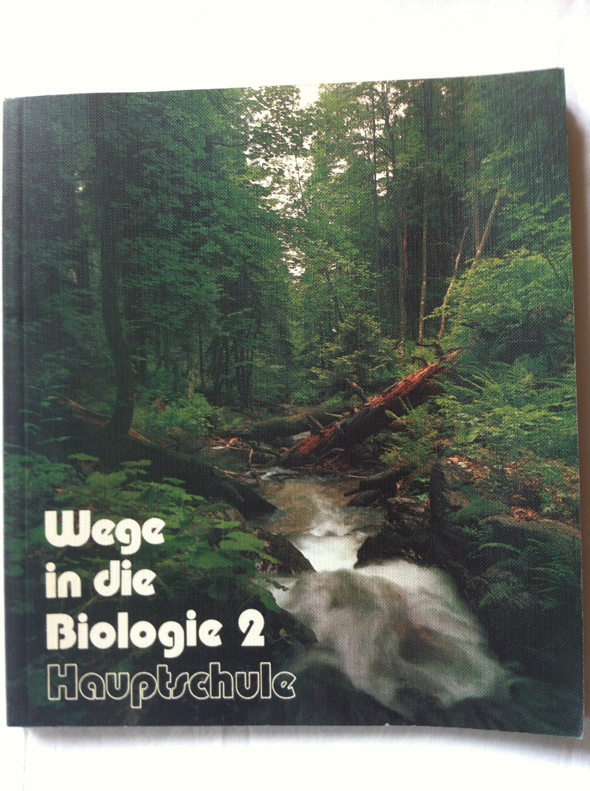 Wege in die Biologie. Grundausgabe Hauptschule II. 7./8. Schuljahr. Schülerband Books