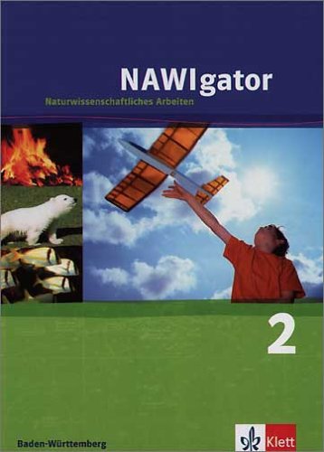 NAWIgator 6. Forschen und Entdecken. Naturwissenschaftliches Arbeiten. Baden-Württemberg Study Guides