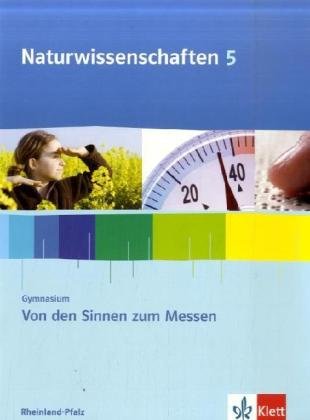Naturwissenschaften für Gymnasien in Rheinland-Pfalz. 5./6. Schuljahr / Von den Sinnen zum Messen. 5. Klasse Study Guides