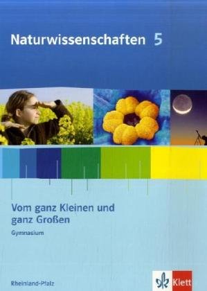 Naturwissenschaften für Gymnasien in Rheinland-Pfalz. 5./6. Schuljahr / Vom ganz Kleinen zum ganz Großen. 5. Klasse Study Guides