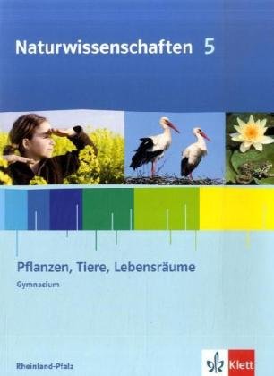Naturwissenschaften für Gymnasien in Rheinland-Pfalz. 5./6. Schuljahr / Pflanzen, Tiere, Lebensräume. Klasse 5 Leisure, Home & Garden