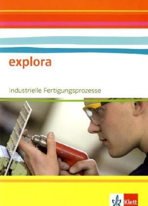 Explora - Naturwissenschaft und Technik. Ausgabe Baden-Württemberg / Industrielle Fertigungsprozesse Study Guides