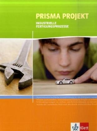 Prisma Projekt: Industrielle Fertigungsprozesse Study Guides