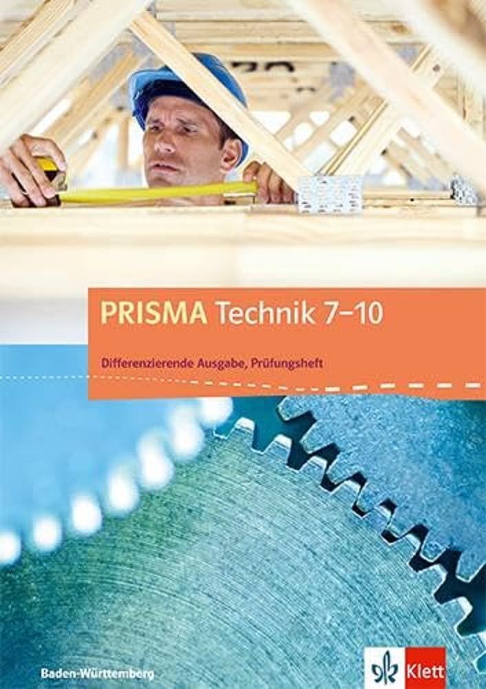 PRISMA Technik 7-10. Differenzierende Ausgabe Baden-Württemberg: Prüfungsheft Klasse 7-10 (PRISMA Technik. Differenzierende Ausgabe Baden-Württemberg) Study Guides