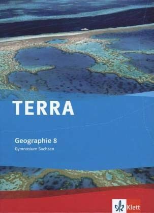 TERRA Geographie für Sachsen - Ausgabe für Gymnasien. Schülerbuch 8. Klasse General education