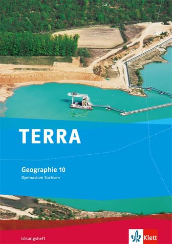 TERRA Geographie 10. Ausgabe Sachsen Gymnasium: Lösungsheft Klasse 10 (TERRA Geographie. Ausgabe für Sachsen Gymnasium ab 2010) Study Guides