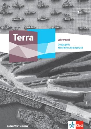 Terra Geographie Kursstufe Leistungsfach. Ausgabe Baden-Württemberg Gymnasium: Didaktischer Kommentar Klasse 11/12 (G8) Study Guides
