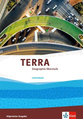 TERRA Geographie Oberstufe. Lehrerband Klassen 10-13 Learning & Reference