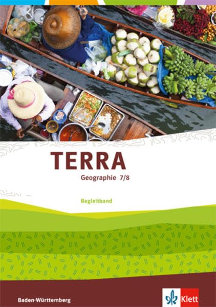 TERRA Geographie 7/8. Ausgabe Baden-Württemberg: Begleitband Klasse 7/8 (TERRA Geographie. Ausgabe für Baden-Württemberg ab 2016) Learning & Reference