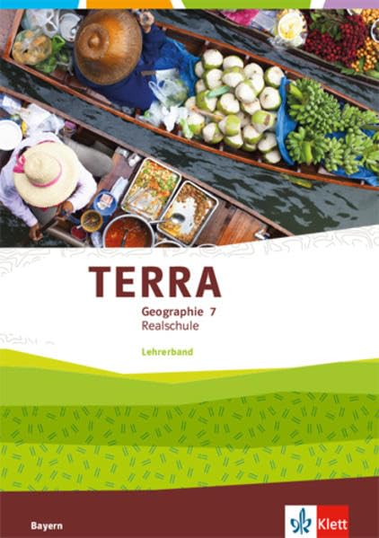 TERRA Geographie 7. Lehrerband Klasse 7. Ausgabe Bayern Realschule Study Guides