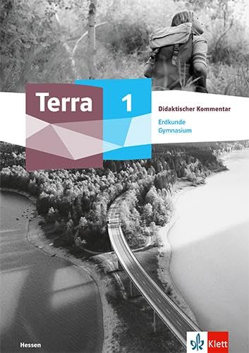 Terra Erdkunde 1. Ausgabe Hessen Gymnasium: Didaktischer Kommentar Klasse 5/6 (TERRA Erdkunde/Geographie. Ausgabe ab 2022) Study Guides