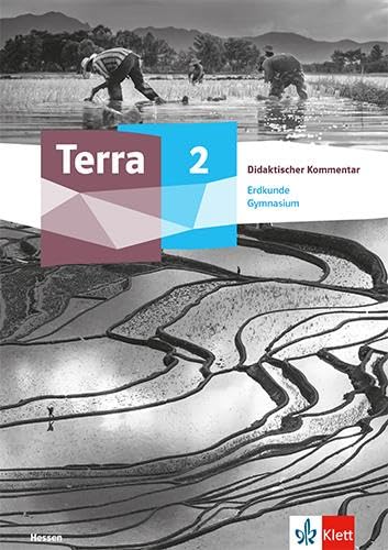 Terra Erdkunde 2. Ausgabe Hessen Gymnasium: Didaktischer Kommentar Klasse 7-10 (TERRA Erdkunde/Geographie. Ausgabe ab 2022) Learning & Reference