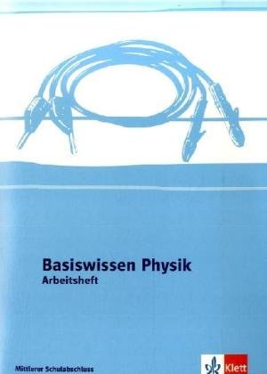 Basiswissen Physik: Arbeitsheft Mittlerer Schulabschluss 10. Schuljahr Study Guides