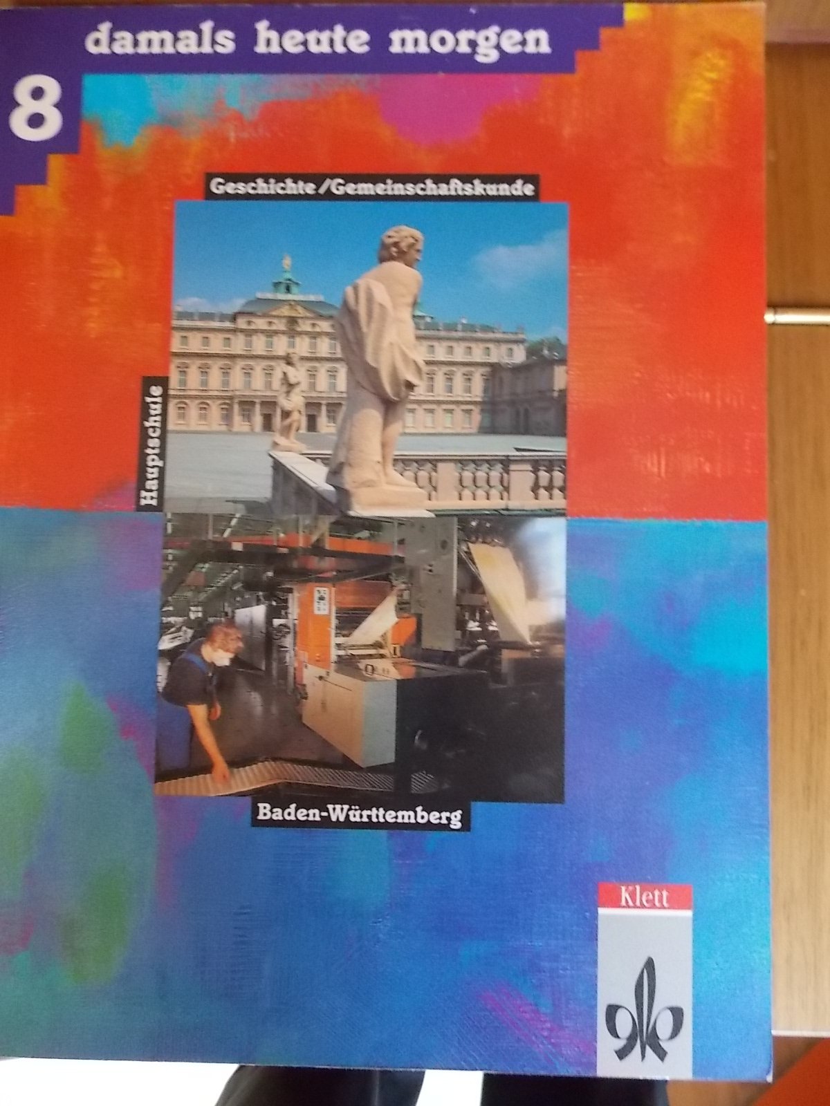 Damals, heute, morgen, für Hauptschulen in Baden-Württemberg, 8. Schuljahr Study Guides