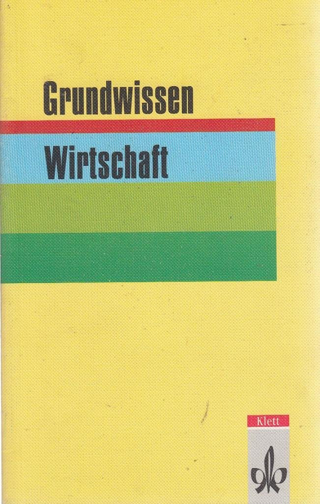 Grundwissen Wirtschaft - Neubearbeitung / Grundwissen Wirtschaft - Neubearbeitung Business & Technology