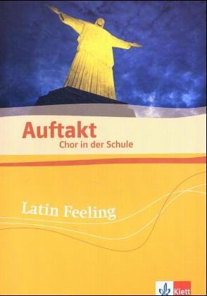 Auftakt. Chor in der Schule / Latin Feeling Study Guides
