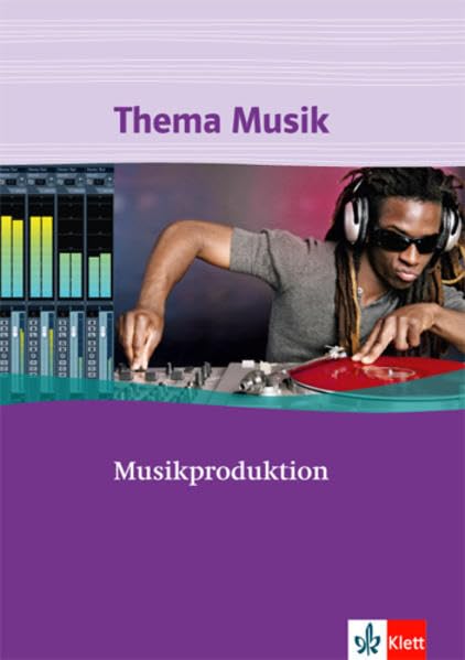 Musikproduktion: Themenheft Klasse 7 bis 13 (Thema Musik) Sheet Music