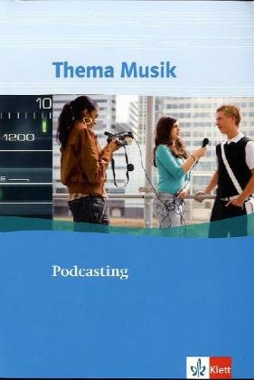 Podcasting: Themenheft Klasse 5 bis 13 (Thema Musik) Study Guides