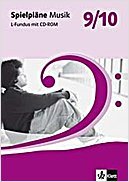 Spielpläne - Neubearbeitung. Für den Musikunterricht an Realschulen und Gymnasien: L-Fundus 9./10. Schuljahr Lehrerband mit CD-ROM Learning & Reference