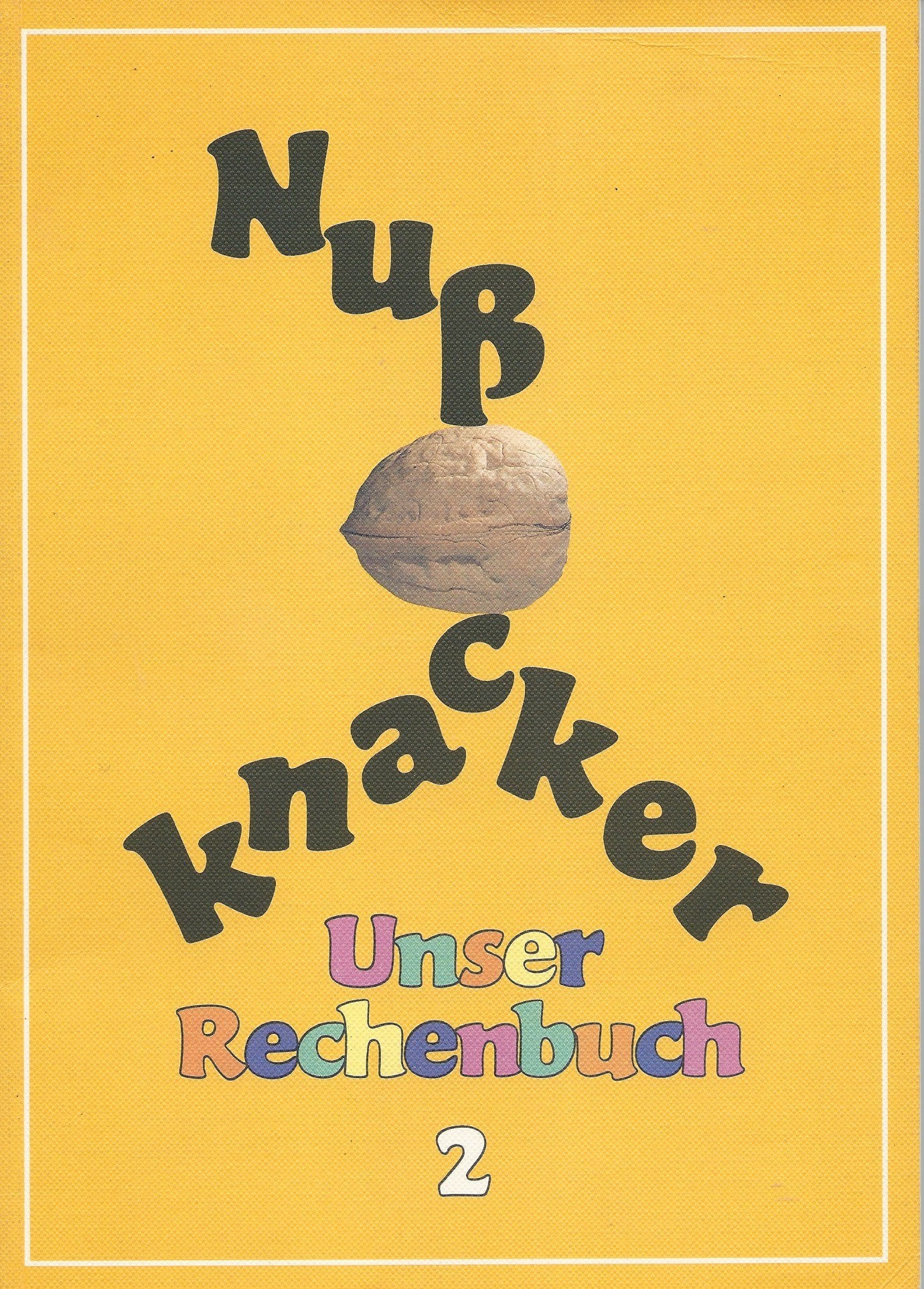 Nußknacker. Ausgabe A. 2. Schuljahr. Schuelerbuch. Unser Rechenbuch Books