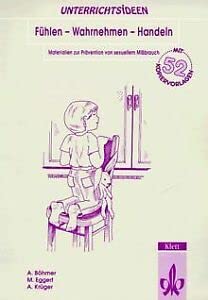 Fühlen - Wahrnehmen - Handeln: Materialien zur Prävention von sexuellem Missbrauch für die Grundschule (Unterrichtsideen) Books