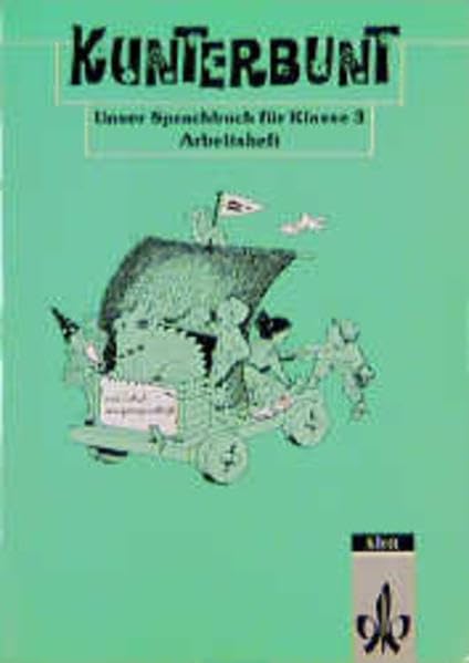 Kunterbunt, Unser Sprachbuch, Allgemeine Ausgabe mit Schulausgangsschrift, Klasse 3: Arbeitsheft Learning & Reference