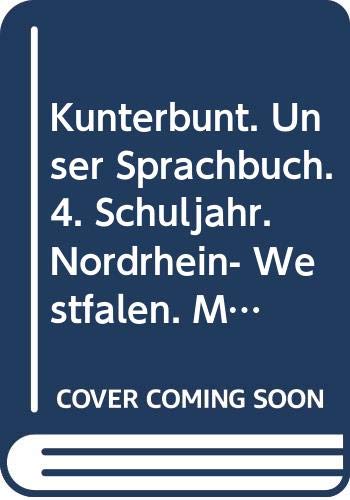 Kunterbunt, Unser Sprachbuch, Ausgabe Nordrhein-Westfalen mit Lateinischer Ausgangsschrift, Klasse 4: 4. Schuljahr. Ausgabe mit Lateinischer Ausgangsschrift Learning & Reference