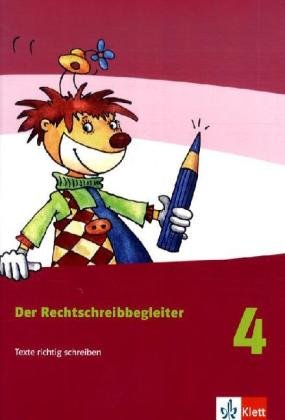 Der Rechtschreibbegleiter. Texte richtig schreiben: Der Rechtschreibbegleiter. Neubearbeitung. Texte richtig schreiben. Arbeitsheft 4. Schuljahr Study Guides
