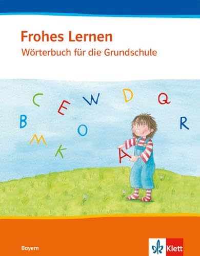 Frohes Lernen Wörterbuch. Ausgabe Bayern: Wörterbuch Klasse 1-4 (Frohes Lernen. Ausgabe für Bayern ab 2014) General education