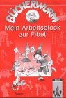 Bücherwurm - Ausgabe für Bayern: Bücherwurm, Fibel, Ausgabe Bayern, neue Rechtschreibung, Mein Arbeitsblock Learning & Reference