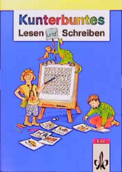 Die Kunterbunt Fibel, Kunterbuntes Lesen und Schreiben: Kunterbuntes Lesen und Schreiben. Lese- und Schreibübungen nach dem Fibel-Lehrgang Learning & Reference