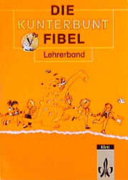 Die Kunterbunt Fibel - Ausgabe in reformierter Rechtschreibung und Zeichensetzung: Lehrerband Education & Training