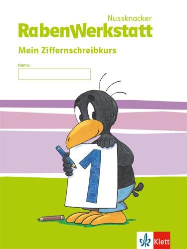 Nussknacker RabenWerkstatt 1: Mein Ziffernschreibkurs Klasse 1 (Nussknacker RabenWerkstatt. Ausgabe ab 2015) Study Guides
