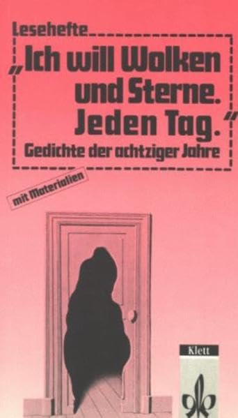 Ich will Wolken und Sterne. Jeden Tag: Gedichte der achtziger Jahre. Mit Materialien (Lesehefte für den Literaturunterricht) Study Guides