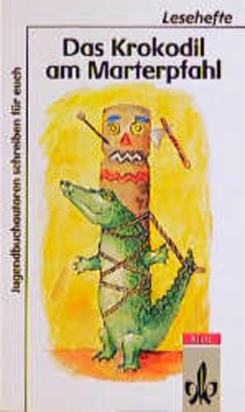 Das Krokodil am Marterpfahl: Jugendbuch-Autoren schreiben für Euch (Lesehefte für den Literaturunterricht) Study Guides