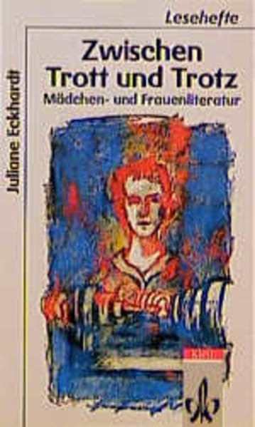Zwischen Trott und Trotz: Mädchen- und Frauenliteratur (Lesehefte für den Literaturunterricht) Business & Technology