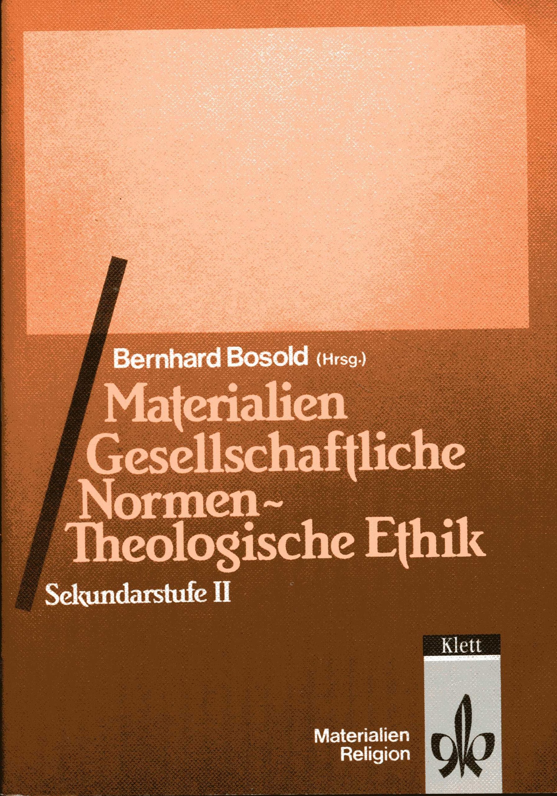 Materialien Gesellschaftliche Normen - Theologische Ethik: Sekundarstufe II General education